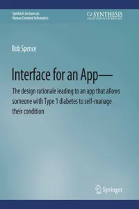 Interface for an App—The design rationale leading to an app that allows someone with Type 1 diabetes to self-manage their condition_cover