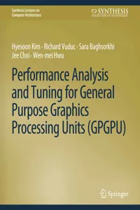 Performance Analysis and Tuning for General Purpose Graphics Processing Units_cover