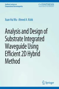 Analysis and Design of Substrate Integrated Waveguide Using Efficient 2D Hybrid Method_cover