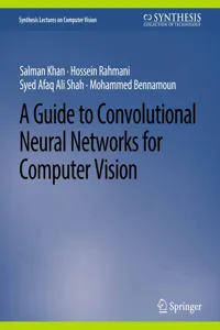 A Guide to Convolutional Neural Networks for Computer Vision_cover