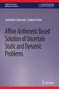 Affine Arithmetic Based Solution of Uncertain Static and Dynamic Problems_cover