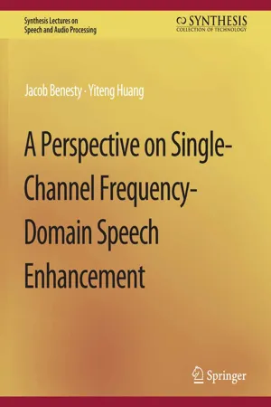 A Perspective on Single-Channel Frequency-Domain Speech Enhancement