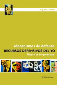 Mecanismos de defensa. Recursos defensivos del Yo. Material de uso profesional_cover