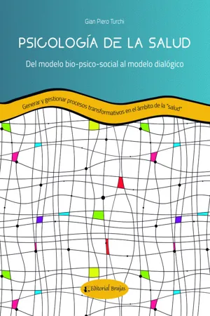 Psicología de la salud. Del modelo bio-psico-social al modelo dialógico