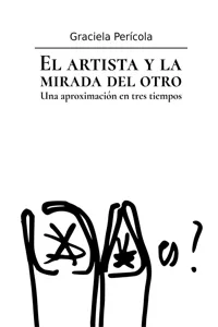 El artista y la mirada del otro. Una aproximación en tres tiempos_cover