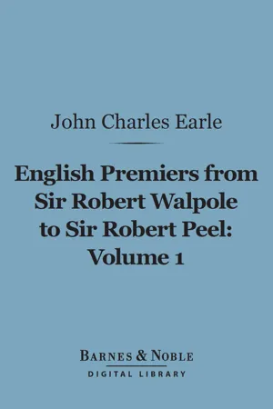 English Premiers from Sir Robert Walpole to Sir Robert Peel, Volume 1 (Barnes & Noble Digital Library)