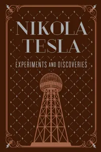 Nikola Tesla: Experiments and Discoveries_cover