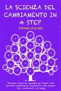 LA SCIENZA DEL CAMBIAMENTO IN 4 STEP: Strategie e tecniche operative per capire come produrre cambiamenti significativi nella propria vita e mantenerli nel tempo_cover