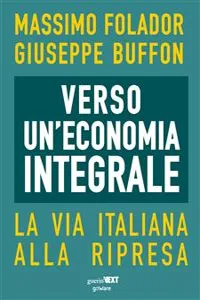 Verso un'economia integrale. La via italiana alla ripresa_cover