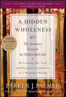 PDF] A Hidden Wholeness by Parker J. Palmer | 9780470453766 ...