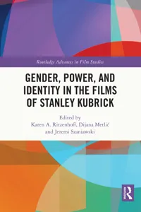 Gender, Power, and Identity in The Films of Stanley Kubrick_cover