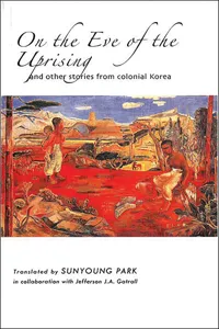 On the Eve of the Uprising and Other Stories from Colonial Korea_cover