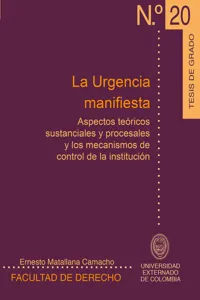 La urgencia manifiesta Aspectos teóricos sustanciales y procesales y los mecanismos de control de la institución_cover