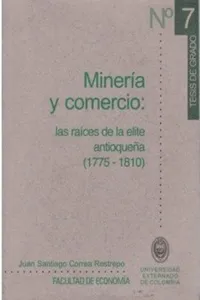 Minería y comercio: las raíces de la elite antioqueña_cover