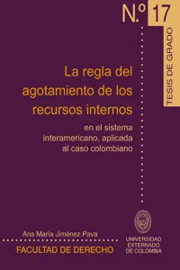 La regla del agotamiento de los recursos internos en el sistema interamericano, aplicada al caso colombiano_cover