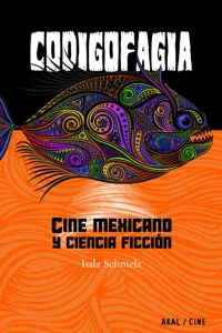 Codigofagia. Cine mexicano y ciencia ficción_cover