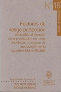 Factores de riesgo-protección asociados al ejercicio de la prostitución en niñas vinculadas a proceso de reeducación en la ciudadela María Micaela_cover