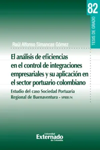 El análisis de eficiencias en el control de integraciones empresariales y su aplicación en el sector portuario colombiano. Estudio del caso sociedad portuaria regional de Buenaventura-SPRBUN_cover