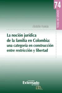 La noción jurídica de la familia en Colombia: una categoría en construcción entre restricción y libertad_cover