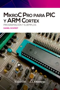 MikroC Pro para PIC y ARM Cortex: programación y ejemplos_cover