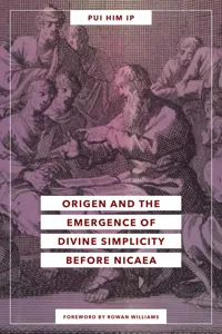 Origen and the Emergence of Divine Simplicity before Nicaea_cover