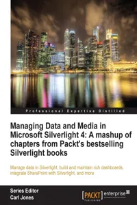 Managing Data and Media in Silverlight 4: A mashup of chapters from Packt's bestselling Silverlight books_cover