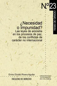 ¿Necesidad o impunidad? Las leyes de amnistía en los procesos de paz, de los conflictos de carácter no internacional Estudio El Salvador-Colombia_cover