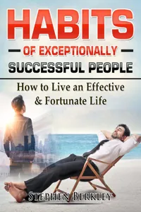 Habits of Exceptionally Successful People: How to Live an Effective & Fortunate Life_cover