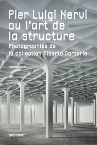 Pier Luigi Nervi ou l'art de la structure_cover