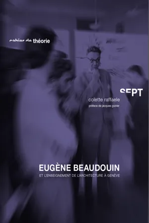 Eugène Beaudouin et l'enseignement de l'architecture à Genève