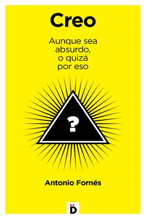 Creo aunque sea absurdo, o quizá por eso