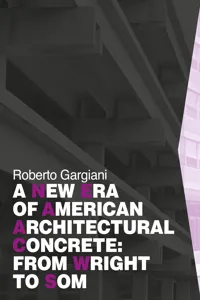 A New Era of American Architectural Concrete: From Wright to SOM_cover