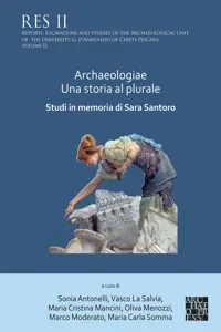 Archaeologiae Una storia al plurale: Studi in memoria di Sara Santoro_cover