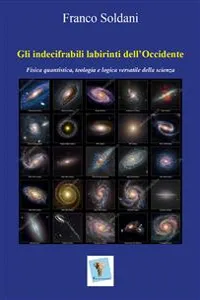 Gli indecifrabili labirinti dell'Occidente. Fisica quantistica, teologia e logica versatile della scienza_cover