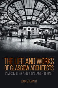 The Life and Works of Glasgow Architects James Miller and John James Burnet_cover