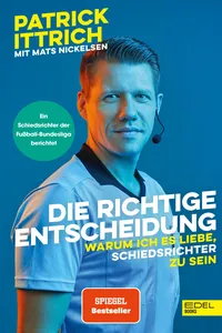 Die richtige Entscheidung. Warum ich es liebe, Schiedsrichter zu sein_cover