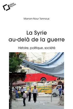 La Syrie au-delà de la guerre