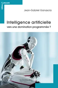 Intelligence artificielle : vers une domination programmée ?_cover