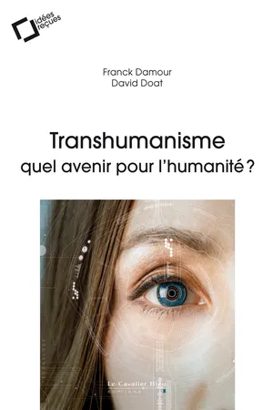 Le Transhumanisme : quel avenir pour l'humanité ?