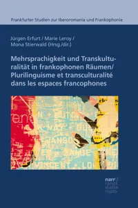 Mehrsprachigkeit und Transkulturalität in frankophonen Räumen: Modelle, Prozesse und Praktiken_cover