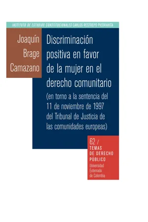 Discriminación positiva en favor de la mujer en el derecho comunitario (en torno a la sentencia del 11 de noviembre de 1997 del Tribunal de Justicia de las comunidades europeas)