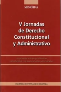 V Jornadas de derecho constitucional y administrativo: Los procesos ante las jurisdicciones constitucional y de lo contencioso administrativo_cover