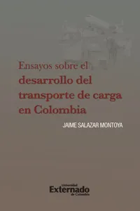 Ensayos sobre el desarrollo del transporte de carga en Colombia_cover