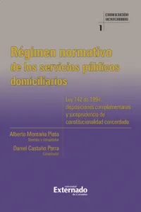 Régimen normativo de los servicios públicos domiciliarios. Ley 142 de 1994, disposiciones complementarias y jurisprudencia de constitucionalidad concordada_cover