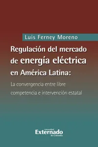 Regulación del mercado de energía eléctrica en América latina: la convergencia entre libre competencia e intervención estatal_cover