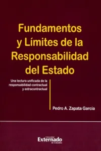 Fundamentos y límites de la responsabilidad del estado. Una lectura unificada de la responsabilidad contractual y extracontractual._cover