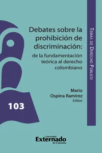 Debates sobre la prohibición de discriminación : de la fundamentación teórica al derecho colombiano._cover