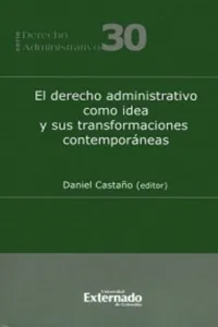 El Derecho Administrativo Como Idea Y Sus Transformaciones Contemporáneas_cover