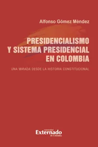 Presidencialismo y sistema presidencial en Colombia. Una mirada desde la historia constitucional_cover