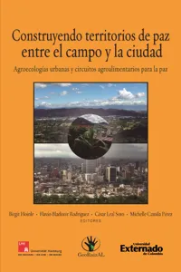 Construyendo territorios de paz entre el campo y la ciudad. Agroecologías urbanas y circuitos agroalimentarios para La Paz_cover